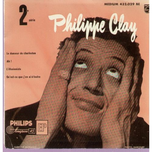 Le Danseur De Charleston (J.P. Moulin) - Ah ! (R. Lucchesi - Charles Aznavour)  /  L'illusionniste (Jean Constantin - R. Baer) - Qu'est-Ce Que J'en Ai A Foutre (P. Guyot - Ch. Aznavour) - Philippe Clay