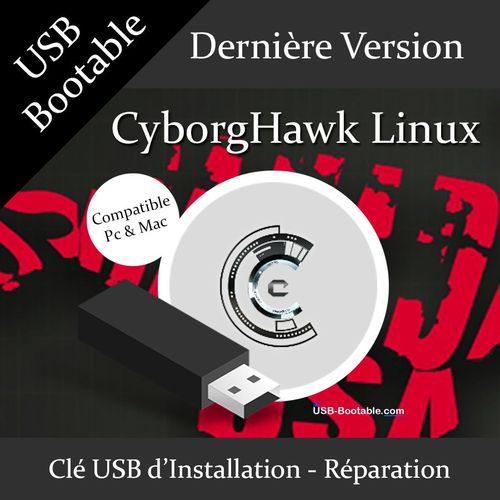 Cl USB Bootable CyborgHawk Linux + Guide PDF d'utilisation - Installation/Rparation/Mise  niveau