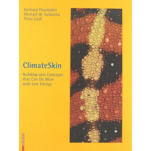 Climateskin: Building-Skin Concepts That Can Do More With Less Energy   de Gerhard Hausladen; Michael de Saldanha; Petra Liedl  Format Poche 
