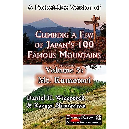 Climbing A Few Of Japans 100 Famous Mountains: Mt. Kumotori   de Kazuya Numazawa  Format Broch 