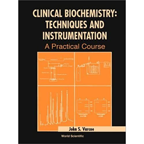 Clinical Biochemistry: Techniques And Instrumentation - A Practical Course    Format Reli 