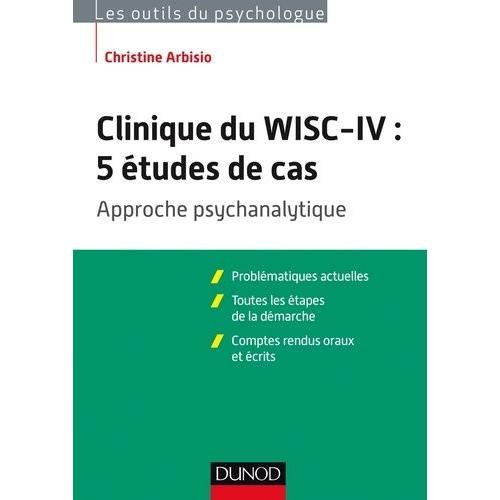 Clinique Du Wisc-Iv : 5 tudes De Cas - Approche Psychanalytique   de Arbisio Christine  Format Broch 