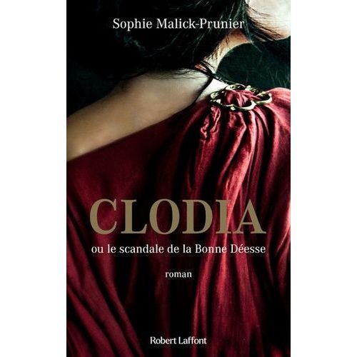 Clodia Ou Le Scandale De La Bonne Desse    Format Beau livre 