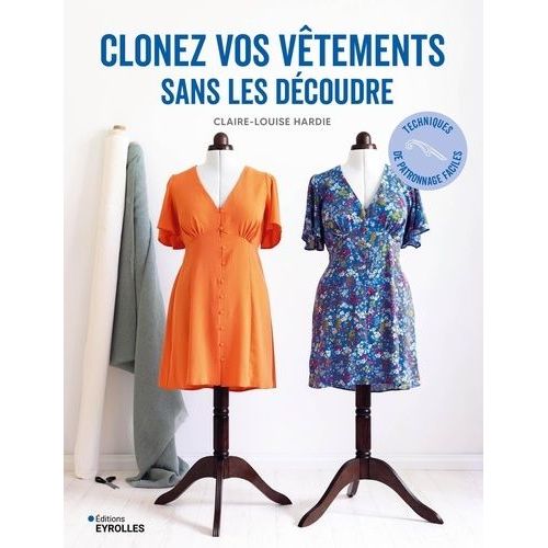 Clonez Vos Vtements Sans Les Dcoudre - Techniques De Patronnage Faciles   de Hardie Claire-Louise  Format Beau livre 