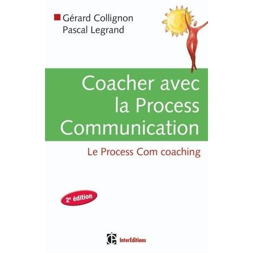 Coacher Avec La Process Communication - Le Process Com Coaching   de Collignon Grard  Format Broch 