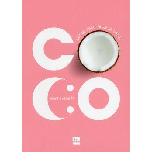 Coco - Lait De Coco, Huile De Coco   de Lafort Marie  Format Beau livre 