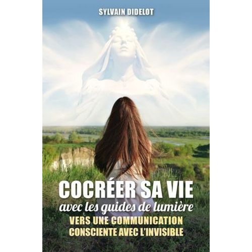 Cocreer Sa Vie Avec Les Guides De Lumiere  