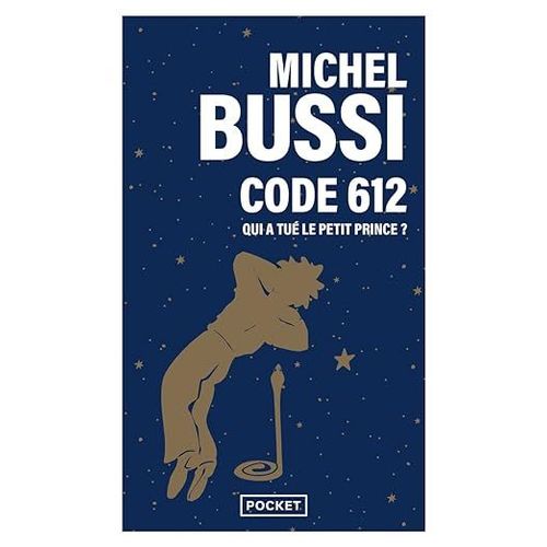 Code 612 : Qui A Tu Le Petit Prince ? Broch De Michel Bussi (Auteur)   