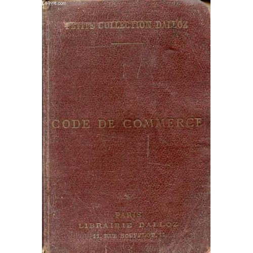 Code De Commerce, Suivi Des Lois Commerciales Et Industrielles, Avec Annotations D'aprs La Doctrine Et La Jurisprudence, Et Renvois Aux Ouvrages De Mm. Dalloz   de GRIOLET GASTON  Format Broch 
