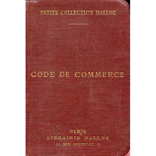 Code De Commerce, Suivi Des Lois Commerciales Et Industrielles, Avec Annotations D'aprs La Doctrine Et La Jurisprudence, Et Renvois Aux Ouvrages De Mm. Dalloz   de GRIOLET GASTON  Format Broch 