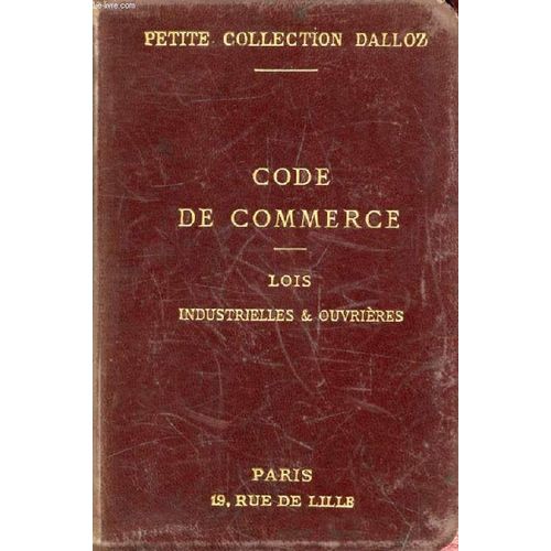 Code De Commerce, Suivi Des Lois Commerciales, Industrielles Et Ouvrires, Avec Annotations D'aprs La Doctrine Et La Jurisprudence, Et Renvois Aux Ouvrages De Mm. Dalloz   de GRIOLET GASTON  Format Reli 