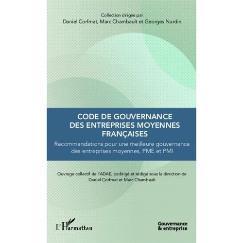 Code De Gouvernance Des Entreprises Moyennes Franaises - Recommandations Pour Une Meilleure Gouvernance Des Entreprises Moyennes, Pme Et Pmi   de Corfmat Daniel  Format Broch 
