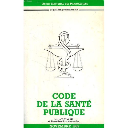 Code de la sante publique livres v vi et vii et dispositions diverses