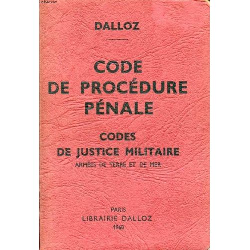 Code De Procedure Penale, Codes De Justice Militaire, Armees De Terre Et De Mer (Annots D'aprs La Doctrine Et La Jurisprudence, Avec Renvois Aux Publications Dalloz)   de COLLECTIF  Format Broch 