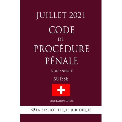 Code De Procdure Pnale (Suisse) (Juillet 2021) Non Annot  