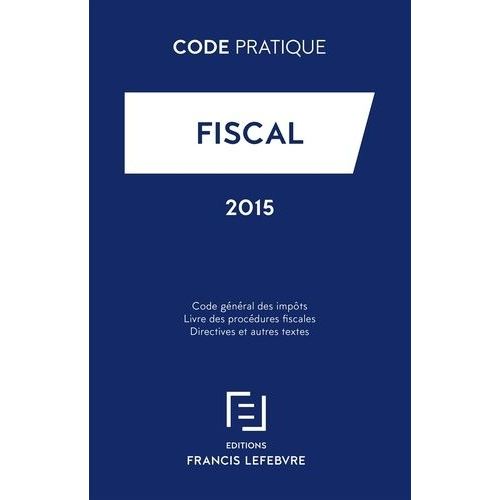 Fiscal - Code Gnral Des Impts, Livre Des Procdures Fiscales, Directives Et Autres Textes    Format Reli 