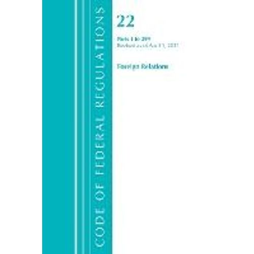 Code Of Federal Regulations, Title 22 Foreign Relations 1-299, Revised As Of April 1, 2021    Format Broch 