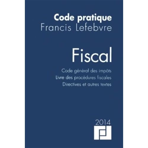 Fiscal - Code Gnral Des Impts, Livre Des Procdures Fiscales, Directives Et Autres Textes    Format Reli 