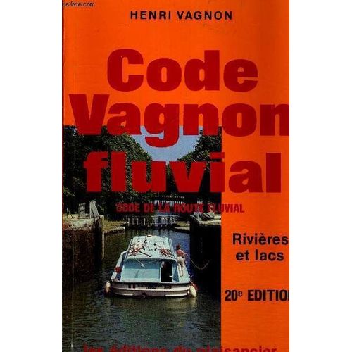 Code Vagnon Fluvial - Code De La Route Fluvial - 20 E Edition   de henri vagnon