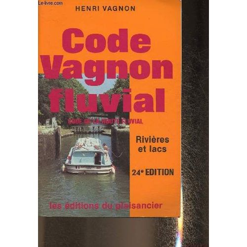 Code Vagnon Fluvial- Code De La Route Fluvial- Rivires Et Lacs   de henri vagnon 