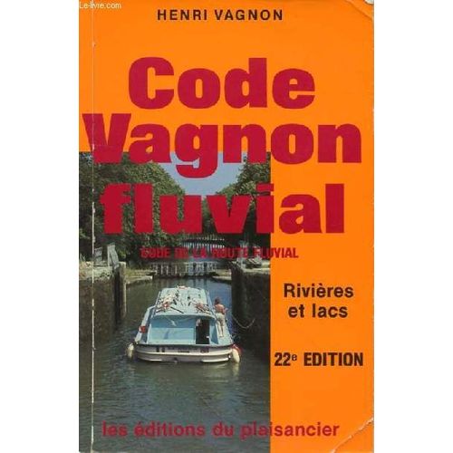 Code Vagnon Fluvial Code De La Route Fluvial - Rivieres Et Lacs - 22e Edition   de henri vagnon