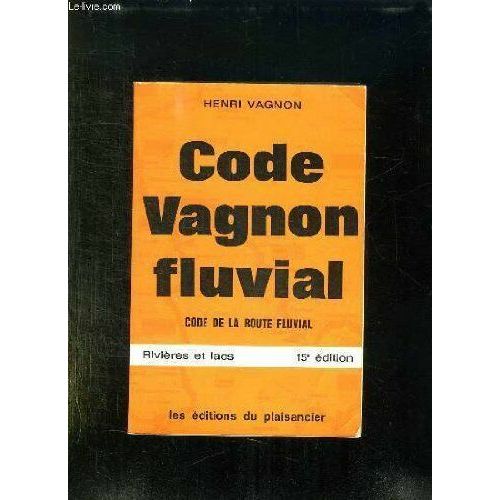 Code Vagnon Fluvial - Code De La Route Fluvial - Rivires Et Lacs   de Henri Vagnon  Format Broch 
