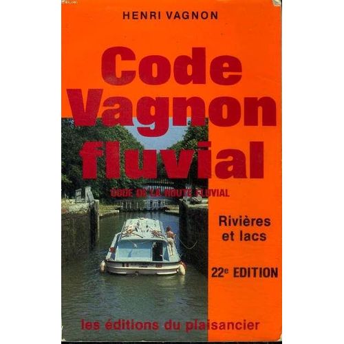 Code Vagnon Fluvial Code La Route Fluvial Rivires Et Lacs 22 dition   de henri vagnon 