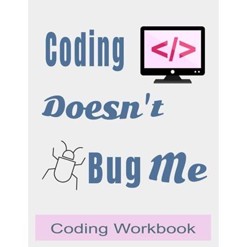 Coding Doesn't Bug Me: A Notebook For Writing In Code And Calculating Mathematical Problems.   de unknown  Format Broch 
