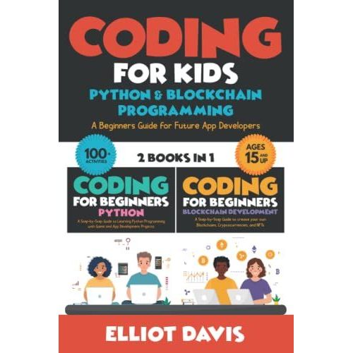 Coding For Kids: Python & Blockchain Programming: A Beginners Guide For Future App Developers - 100+ Activities (2 In 1 Coding Collection) (Learn To Code)   de Davis, Elliot  Format Broch 
