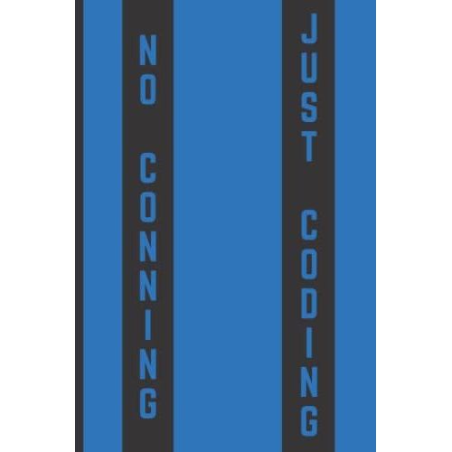 Coding Journal: No Conning Just Coding | Coding Notebook Journal Workbook | Programmer Developer Notebook 120 Pages (6
