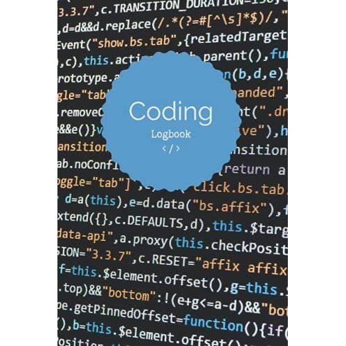 Coding Logbook For Coders, Nice Gift For Any Computer Expert, Gift For Teachers And Programming Professionals: Practice Coding And Writing Programmes And Apps, 120 White Pages In A 6x9 Size   de Loonyhearts  Format Broch 