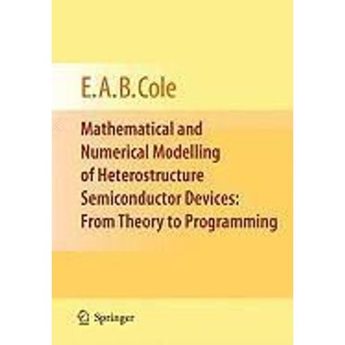 Mathematical And Numerical Modelling Of Heterostructure Semiconductor Devices: From Theory To Programming    Format Broch 
