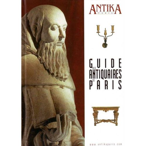 Antika Paris. Guide Des Antiquaires De Paris -  Ile De France. 3ime Edition   de Collectif 