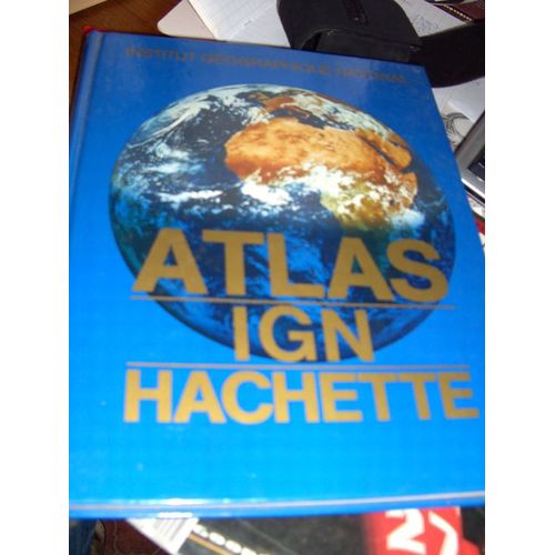Atlas Ign Hachette   de collectif 
