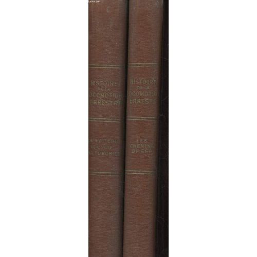 Histoire De La Locomotion Terrestre En 2 Tomes. Les Chemins De Fer. La Locomotion Naturelle, L'attelage, La Voiture, Le Cyclisme, La Locomotion Mecanique, L'automobile.   de COLLECTIF