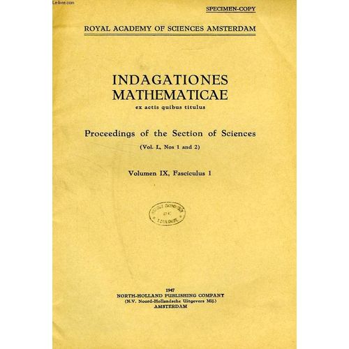 Indagationes Mathematicae Ex Actis Quibus Titulus, Proceedings Of The Section Of Sciences (Vol. L, N 1-2), Vol. Ix, Fasc. 1   de Collectif