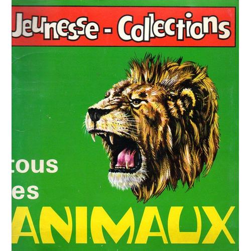 Jeunesse-Collections Tous Les Animaux de Collectif