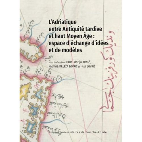 L'adriatique Entre Antiquit Tardive Et Haut Moyen ge : Espace D'change D'ides Et De Modles  