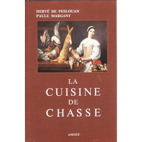La Cuisine De Chasse   de Peslouan Herv De. Margant Paule. Parent Maurice  Format Cartonn 
