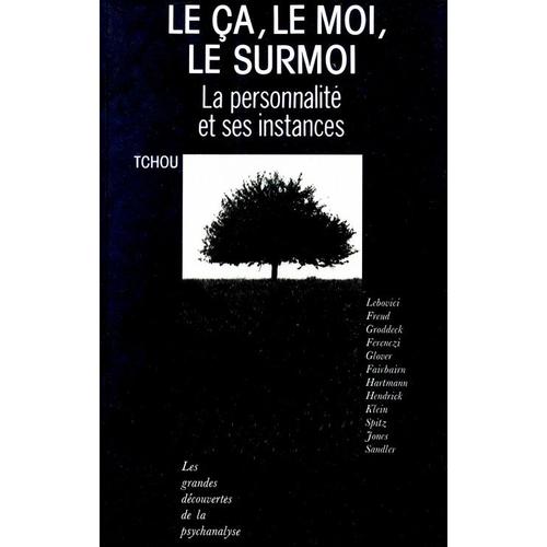 Le Ca Le Moi Et Le Surmoi Explication Simple Le ça, le moi et le surmoi. La personnalité et ses instances. Recueil