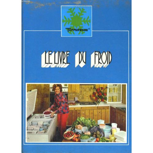 Le Livre Du Froid. Un Congelateur... Pourquoi?   de Collectif