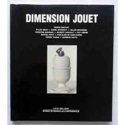 Dimension Jouet   de COLLECTIF : Pierre RESTANY, Sylvie AMAR, Daniel BRANDELY, Gilles BROUGERE, Christine ISHKINAZI, Gilbert LASCAULT, Guy LIMONE, Marcel RUFO, Pascaline de SAINT-SANS, Pierre TILMAN
