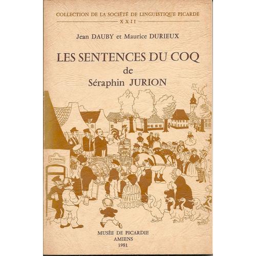 Collection De La Socit De Linguistique Picarde  N 22 : Les Sentences Du Coq De Sraphin Jurion