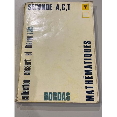 Collection De Mathmatiques Class Seconde A C T - Tome 1 - Cossart Et Theron - Mordelet   