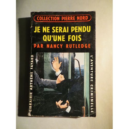 Collection Pierre Nord Je Ne Serai Pendu Qu'une Fois   