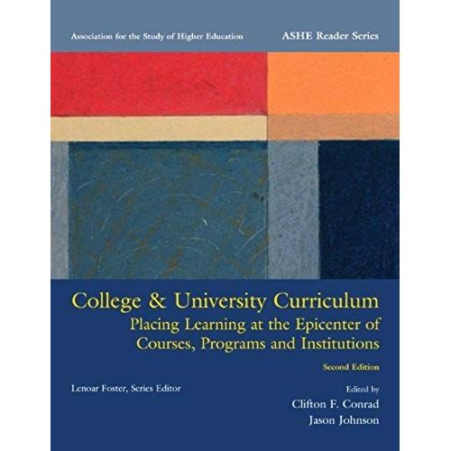 College & University Curriculum: Placing Learning At The Epicenter Of Courses, Programs And Institutions (Ashe Reader)    Format Broch 
