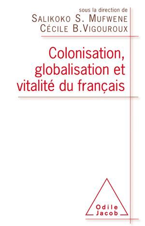 Colonisation, Globalisation Et Vitalit Du Franais  