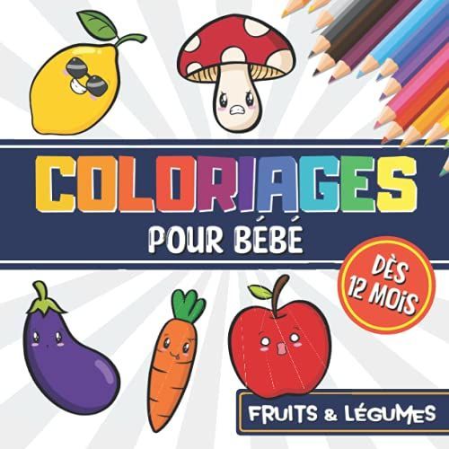 Coloriages Pour Bb, Ds 12 Mois - Fruits & Lgumes: Livre De Coloriage Fruits Et Lgumes Pour Enfant  Partir De 1 An : Grands Dessins  Colorier Pour Garons Et Filles   de unknown  Format Broch 