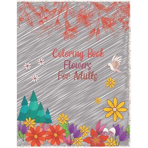 Coloring Book Flowers For Adult: Take Your Coloring To The Next Level With This Advanced Coloring Book Of Flowers!   de Flynn, Lisa  Format Broch 
