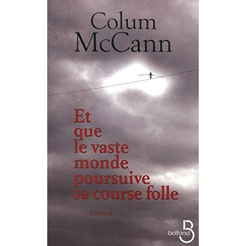 Et Que Le Vaste Monde Poursuive Sa Course Folle   de Colum McCann 